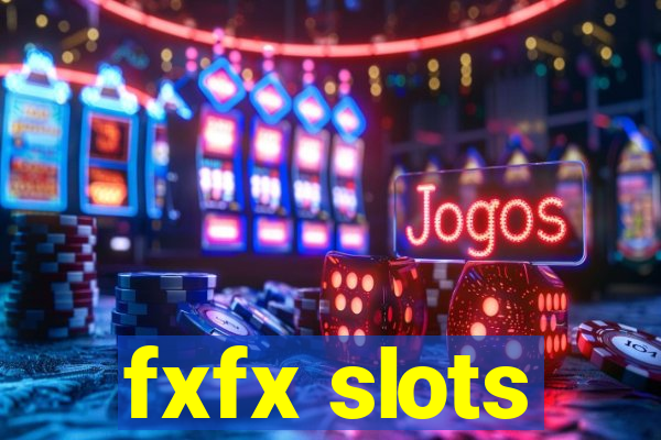 fxfx slots